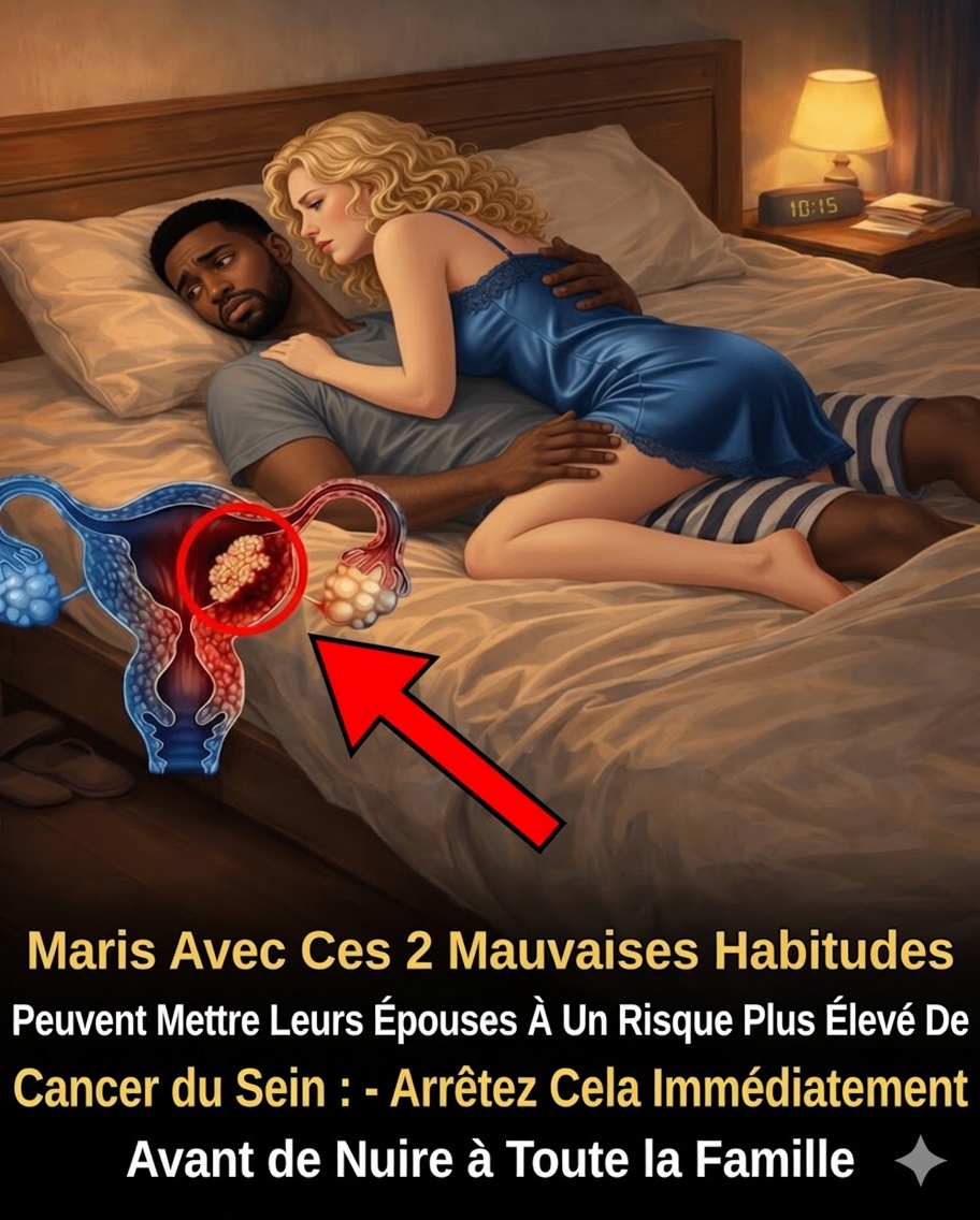 Comment certaines habitudes quotidiennes des maris peuvent influencer les risques pour la santé mammaire à la maison — et ce que les familles doivent savoir